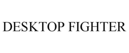 DESKTOP FIGHTER trademark