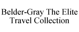BELDER-GRAY THE ELITE TRAVEL COLLECTION trademark