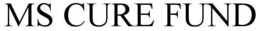 MS CURE FUND trademark
