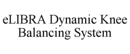 ELIBRA DYNAMIC KNEE BALANCING SYSTEM trademark