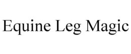EQUINE LEG MAGIC trademark