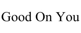 GOOD ON YOU trademark