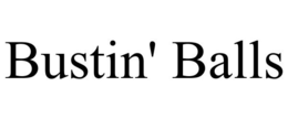 BUSTIN' BALLS trademark