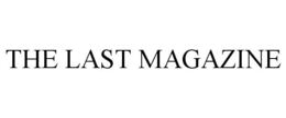 THE LAST MAGAZINE trademark