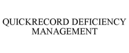 QUICKRECORD DEFICIENCY MANAGEMENT trademark