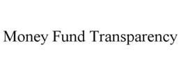 MONEY FUND TRANSPARENCY trademark