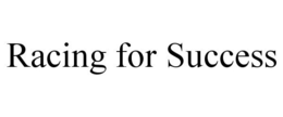 RACING FOR SUCCESS trademark