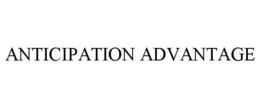 ANTICIPATION ADVANTAGE trademark