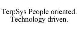 TERPSYS PEOPLE ORIENTED. TECHNOLOGY DRIVEN. trademark