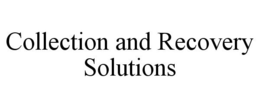 COLLECTION AND RECOVERY SOLUTIONS trademark