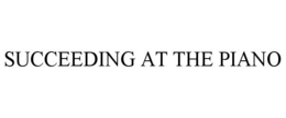 SUCCEEDING AT THE PIANO trademark