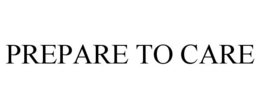 PREPARE TO CARE trademark