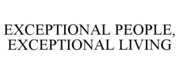 EXCEPTIONAL PEOPLE, EXCEPTIONAL LIVING trademark