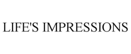 LIFE'S IMPRESSIONS trademark