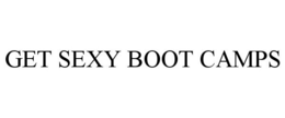 GET SEXY BOOT CAMPS trademark