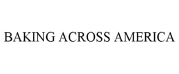 BAKING ACROSS AMERICA trademark
