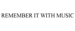 REMEMBER IT WITH MUSIC trademark