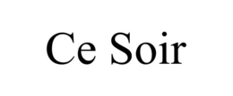 CE SOIR trademark