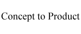CONCEPT TO PRODUCT trademark