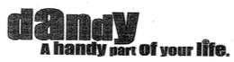 DANDY A HANDY PART OF YOUR LIFE trademark
