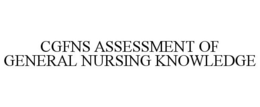 CGFNS ASSESSMENT OF GENERAL NURSING KNOWLEDGE trademark