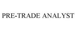 PRE-TRADE ANALYST trademark