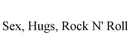 SEX, HUGS, ROCK N' ROLL trademark