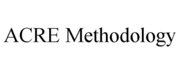 ACRE METHODOLOGY trademark