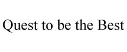 QUEST TO BE THE BEST trademark