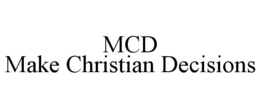 MCD MAKE CHRISTIAN DECISIONS trademark
