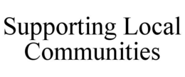 SUPPORTING LOCAL COMMUNITIES trademark