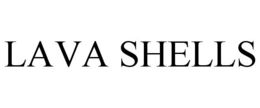 LAVA SHELLS trademark