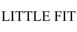 LITTLE FIT trademark