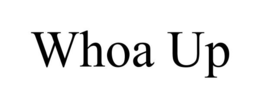 WHOA UP trademark