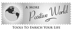 A MORE POSITIVE WORLD TOOLS TO ENRICH YOUR LIFE trademark