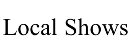 LOCAL SHOWS trademark