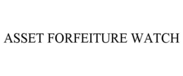 ASSET FORFEITURE WATCH trademark