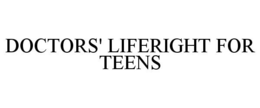 DOCTORS' LIFERIGHT FOR TEENS trademark