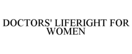 DOCTORS' LIFERIGHT FOR WOMEN trademark