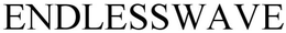 ENDLESSWAVE trademark