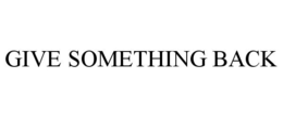 GIVE SOMETHING BACK trademark