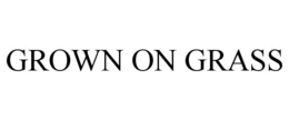 GROWN ON GRASS trademark