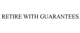 RETIRE WITH GUARANTEES trademark