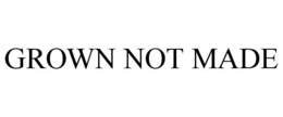 GROWN NOT MADE trademark