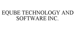 EQUBE TECHNOLOGY AND SOFTWARE INC. trademark