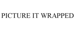 PICTURE IT WRAPPED trademark