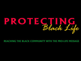 PROTECTING BLACK LIFE REACHING THE BLACK COMMUNITY WITH THE PRO-LIFE MESSAGE trademark