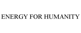 ENERGY FOR HUMANITY trademark