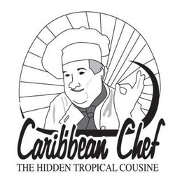 CARIBBEAN CHEF THE HIDDEN TROPICAL COUSINE trademark