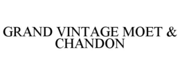 GRAND VINTAGE MOET & CHANDON trademark
